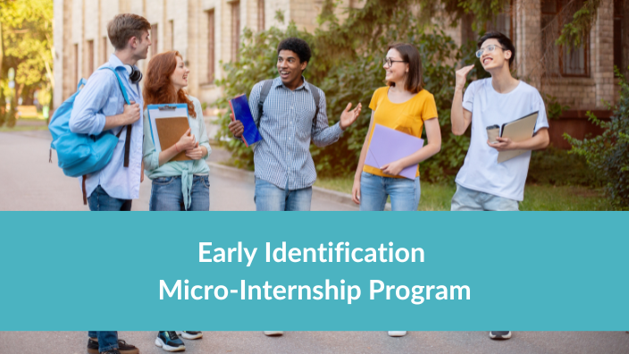 Early-ID Micro-Internships to engage first- and second-year students