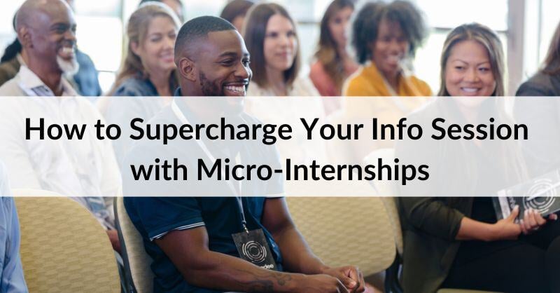 How to Supercharge Your Info Session with Micro-Internships