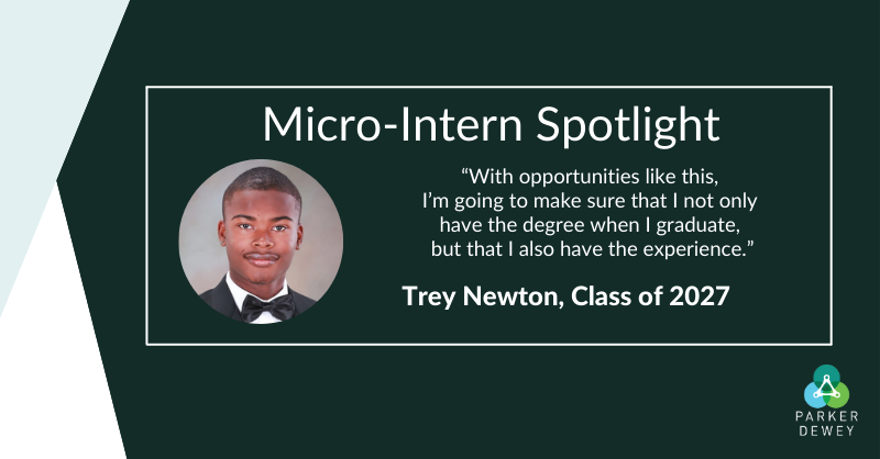 “With opportunities like this,  I’m going to make sure that I not only have the degree when I graduate, but that I also have the experience.” - Trey Newton, Class of 2027